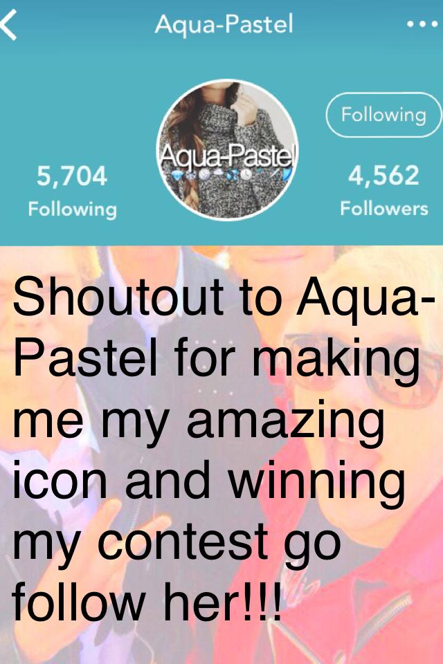 Shoutout to Aqua-Pastel for making me my amazing icon and winning my contest go follow her!!!