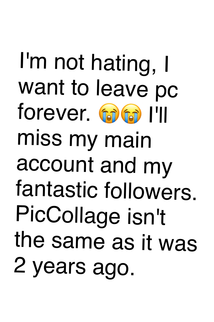 😭😭I'll miss Pc!! NOT HATING!!