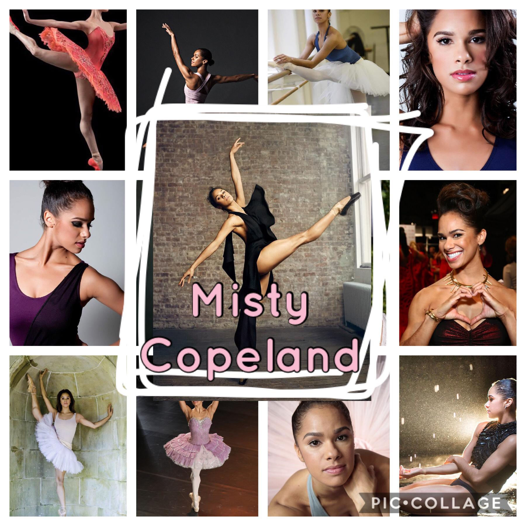 I freaking love Misty Copeland she is so amazing I hope one day I can be almost as good a dancer as her 😁