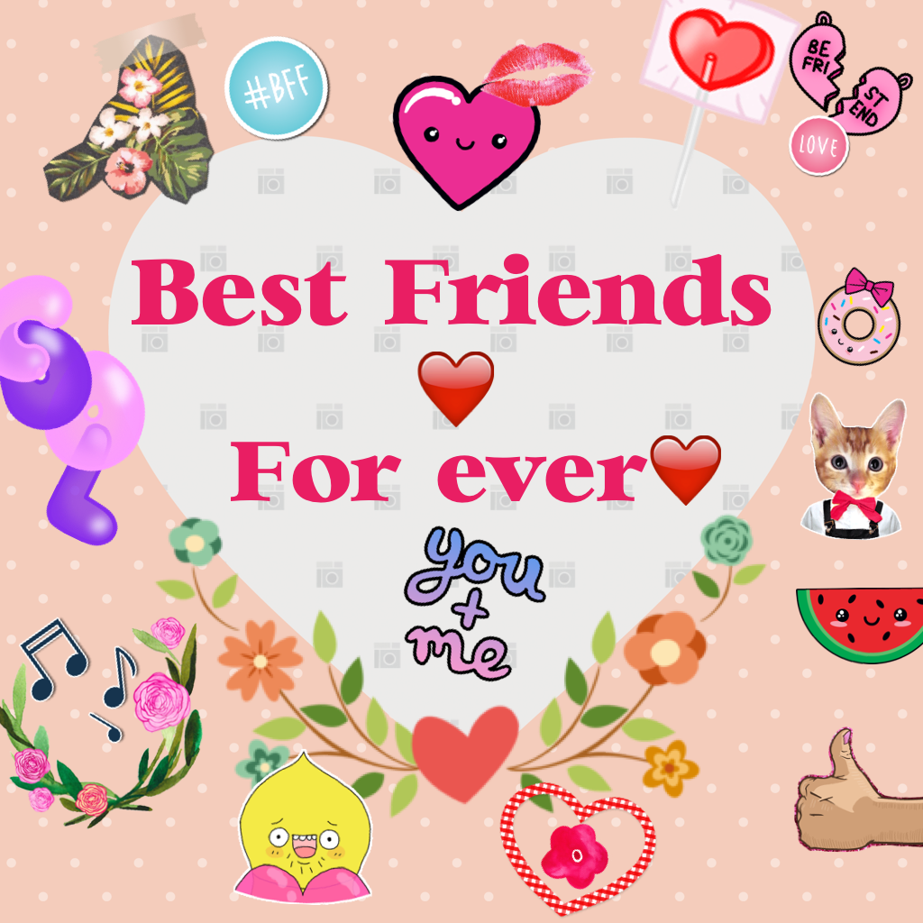 Best Friends! To who you send this 