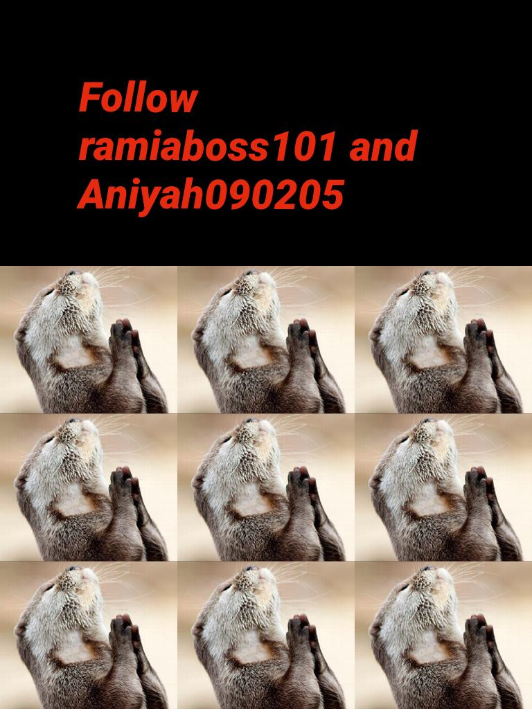Follow ramiaboss101 and Aniyah090205