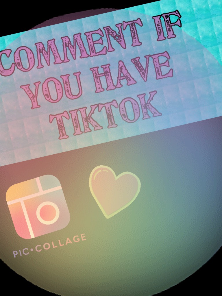 Comment if you have TikTok