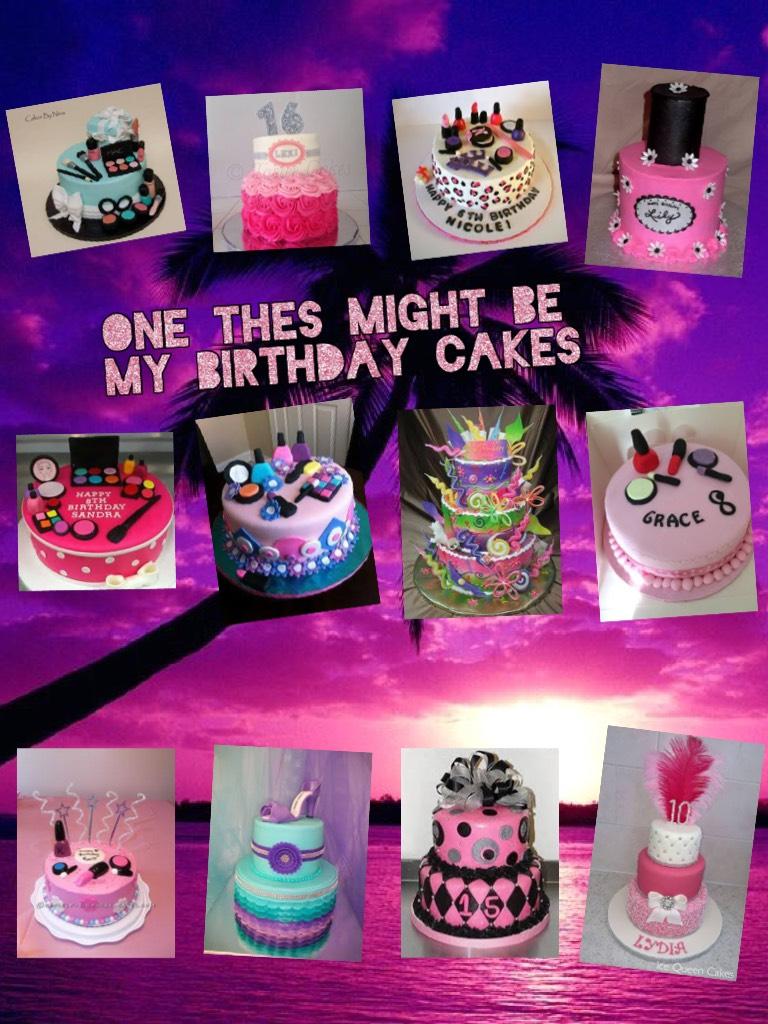 One thes might be my birthday cakes