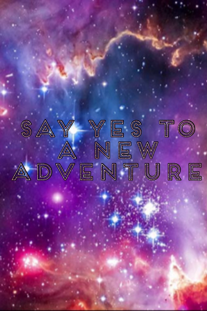 Say Yes To A New Adventure 