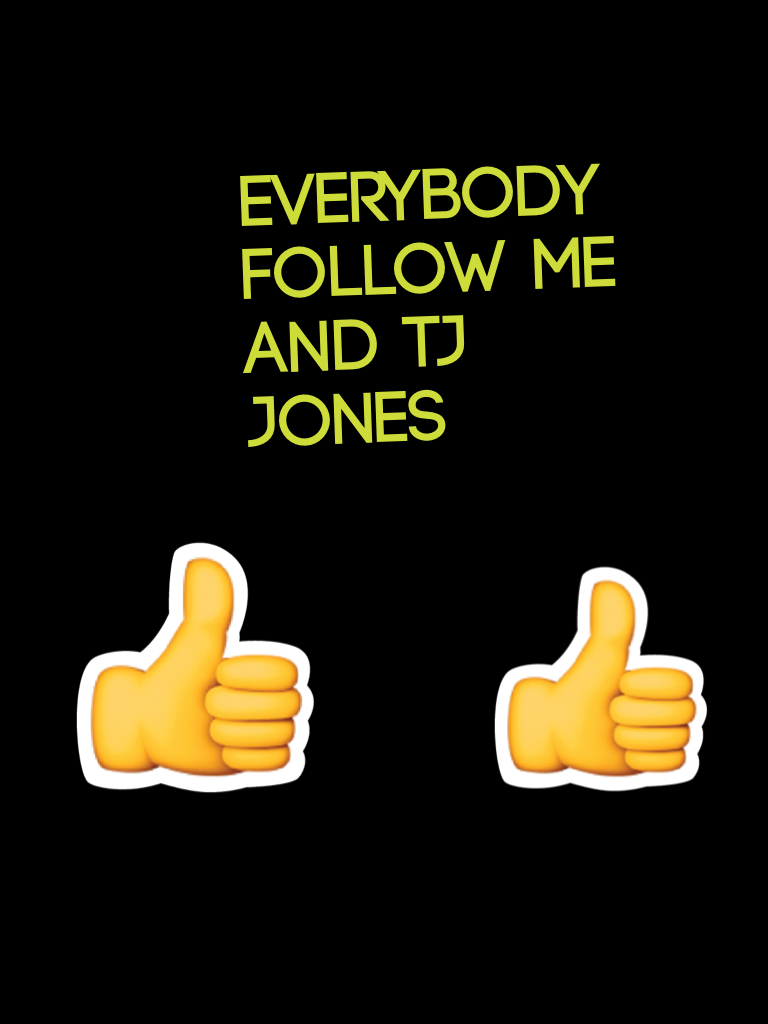 Everybody follow me and TJ jones
