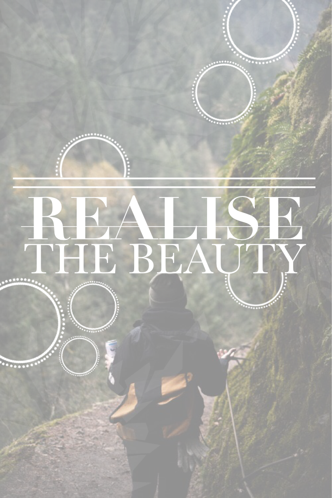 Realise the beauty 