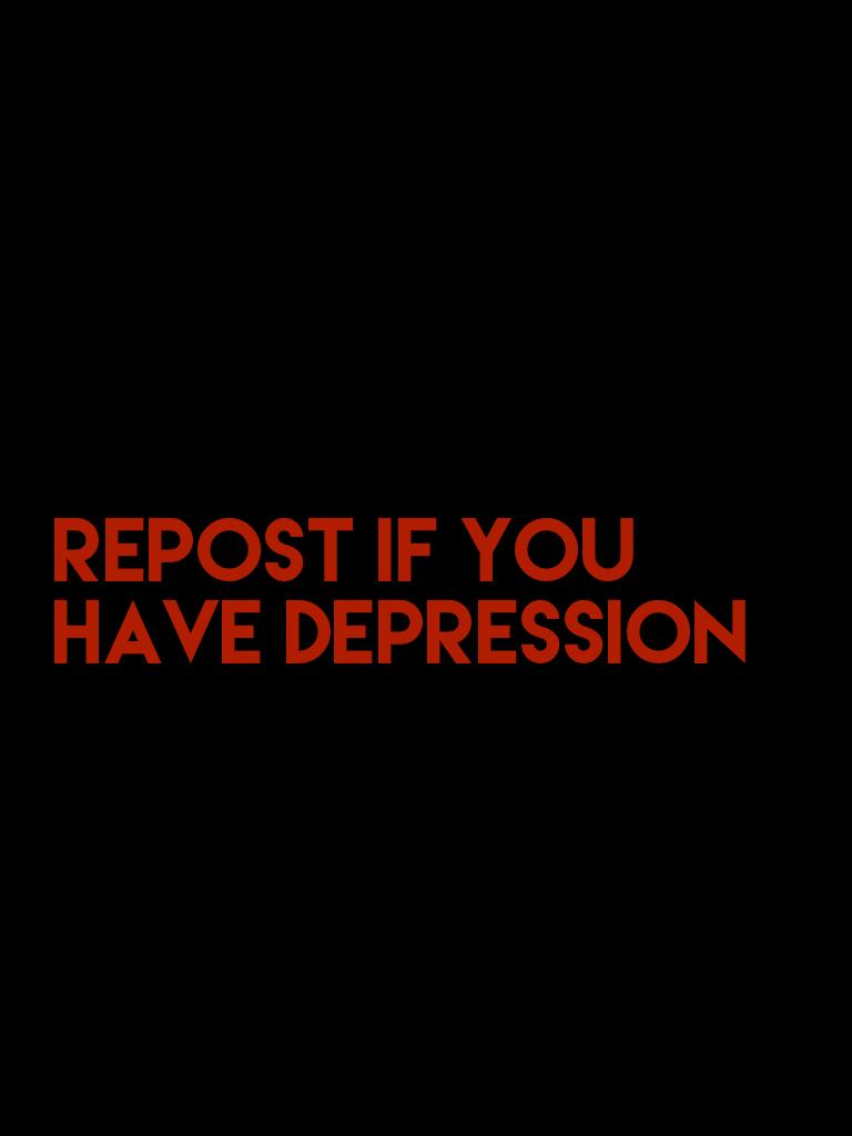 Repost if you have depression 