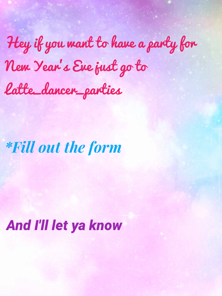 *Fill out the form to have a party!;)