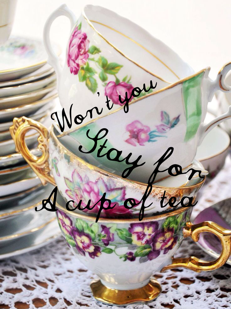 Won't you stay for a cup of tea?