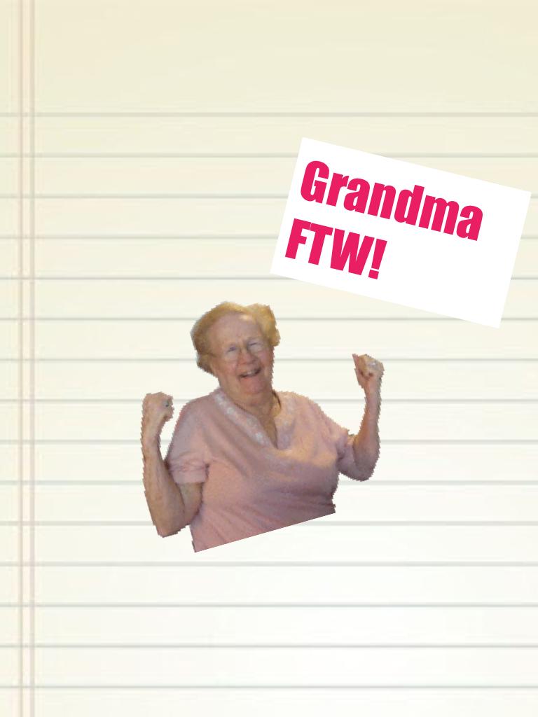 Grandma FTW!