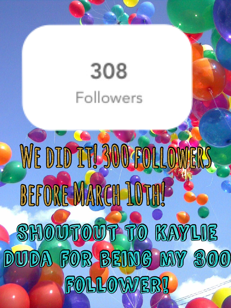 We did it! 300 followers before March 10th! 