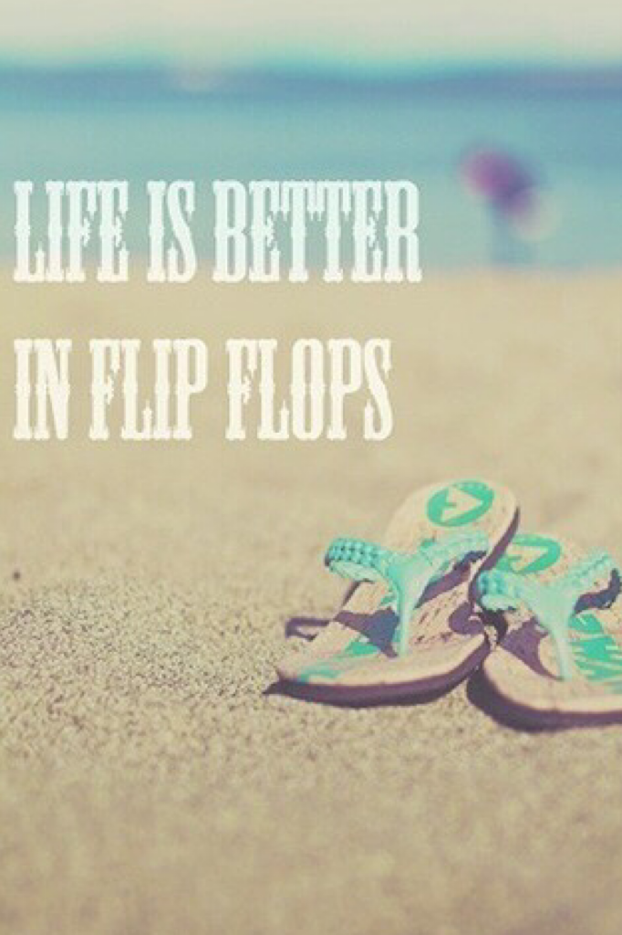 Life IS better in flip flops✨🌞