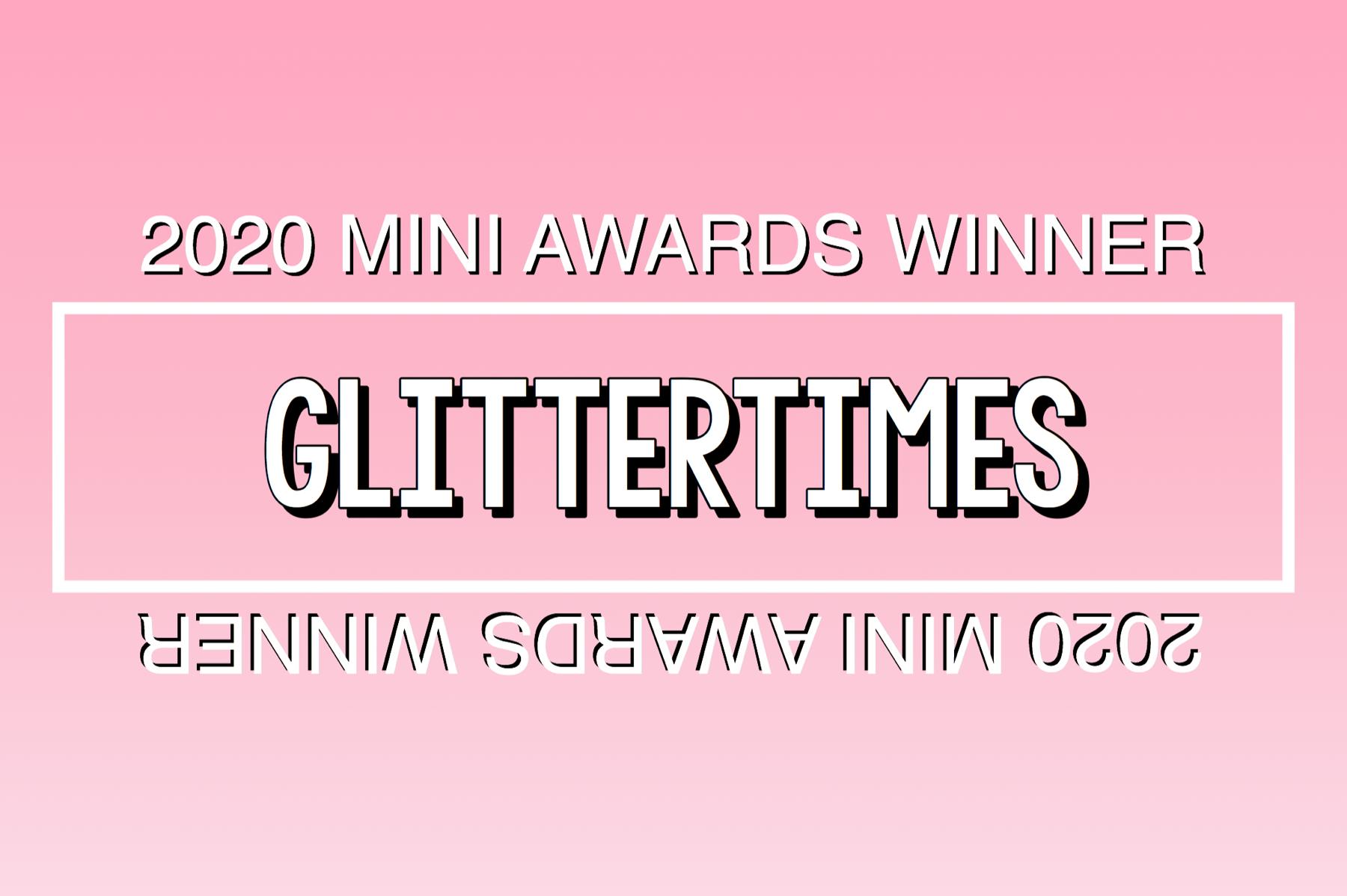 2020 Mini Awards Winner @glittertimes!