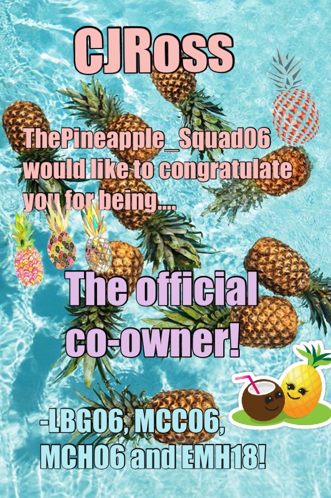 CJRoss is officially the new co-owner of ThePineapple_Squad06!!! CONGRATS 😁