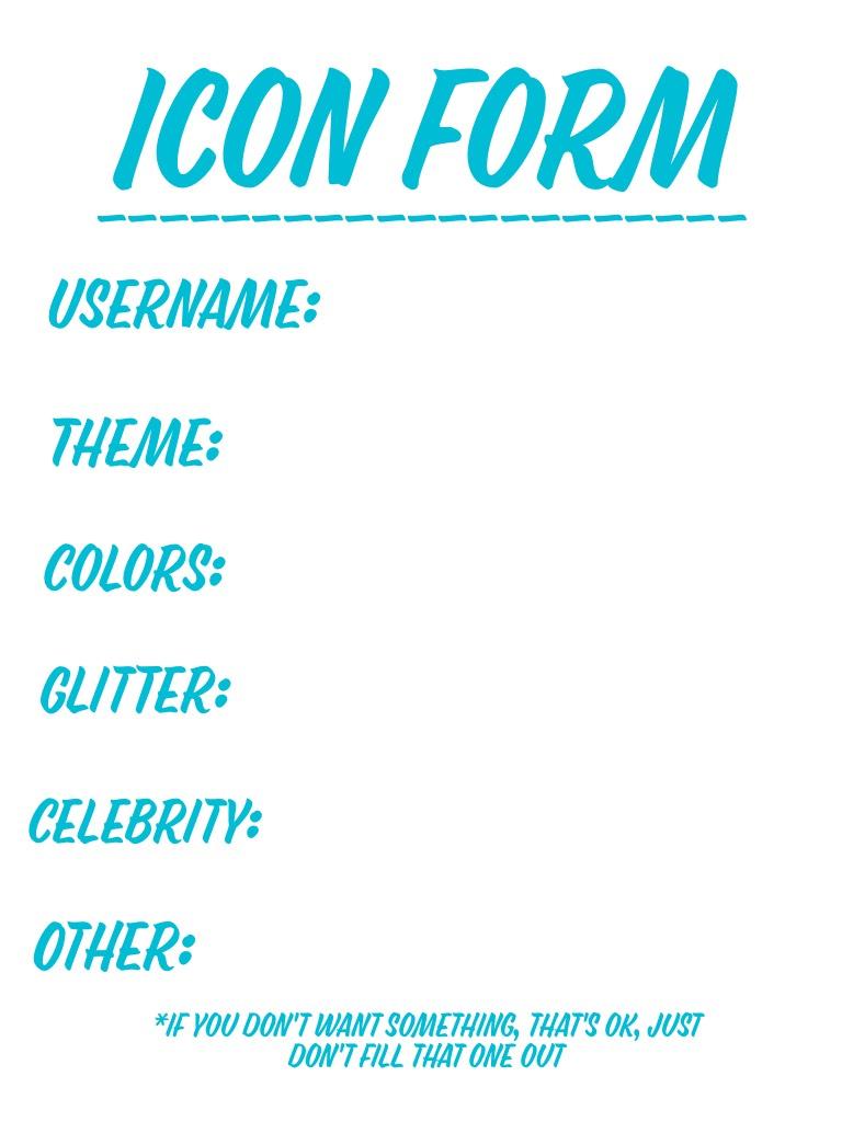 Icon Form, please fill out!!