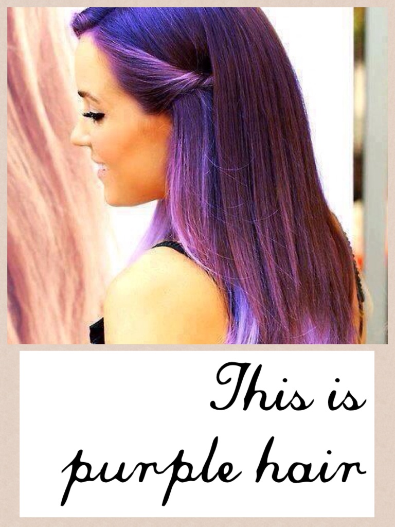 This is purple hair
