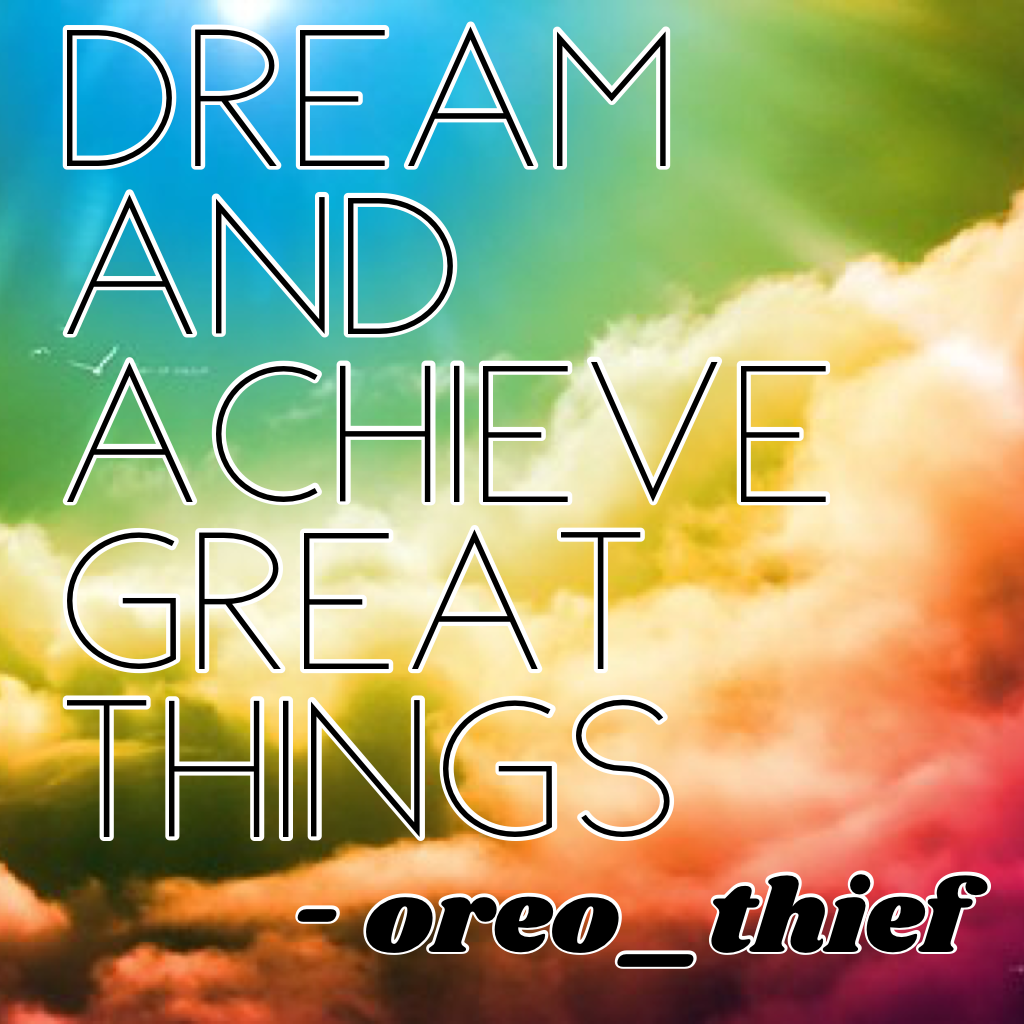 DREAM and achieve great things