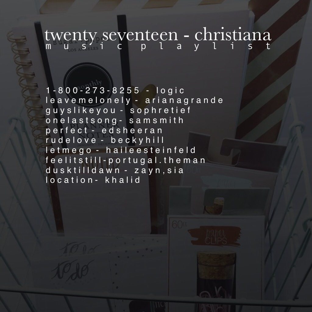 twenty seventeen - christiana || only a few songs from my playlist on Spotify ... x