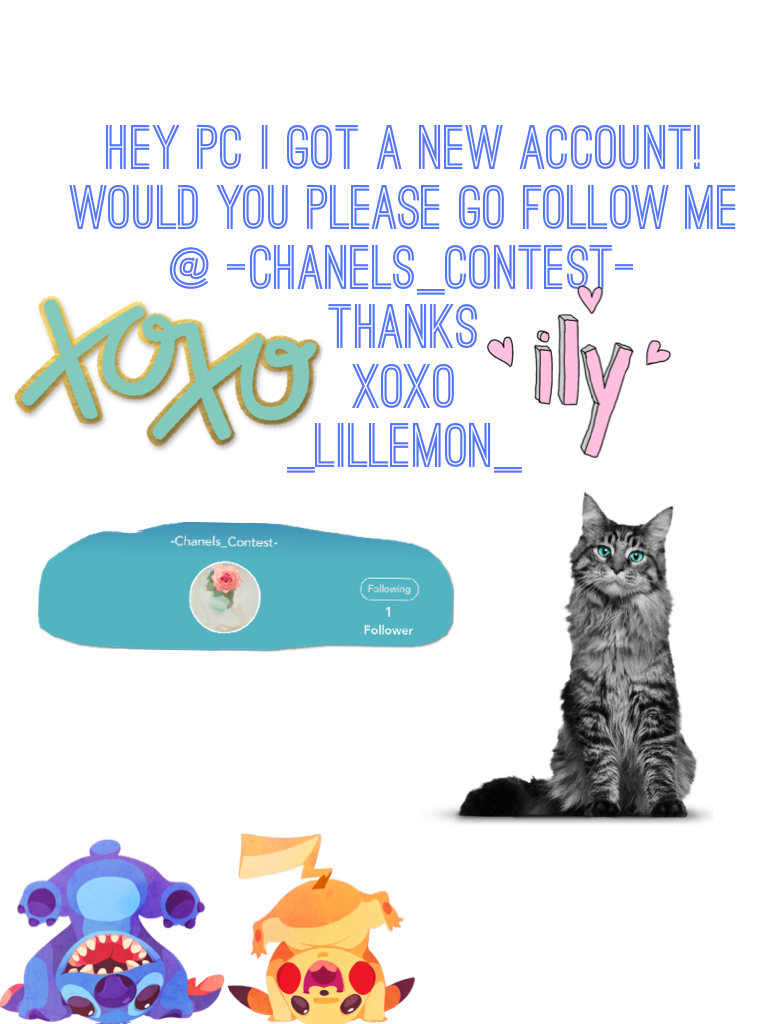 Hey PC I got a new account! Would you please go follow me @ -Chanels_Contest-
Thanks
Xoxo
_LILLEMON_