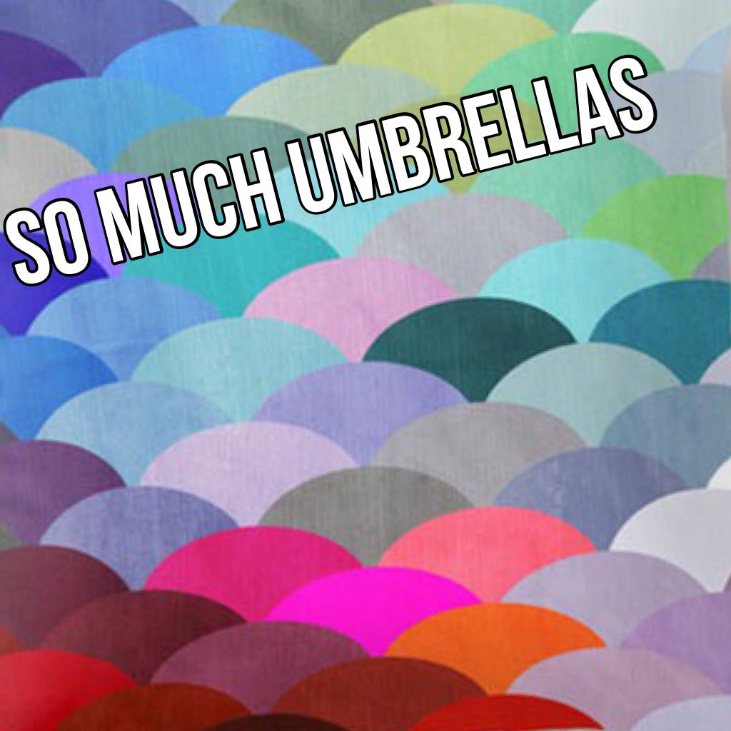 So much umbrellas 