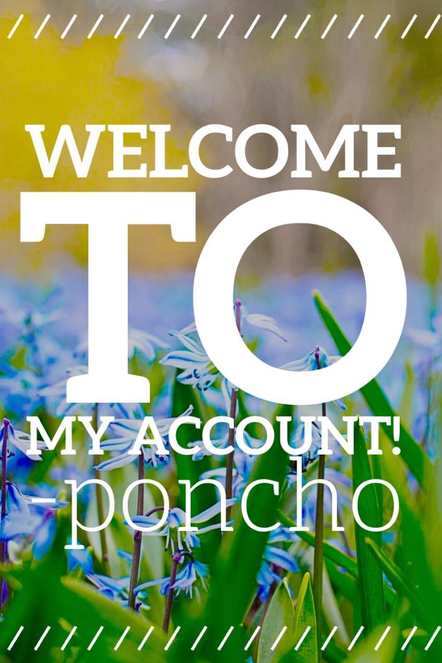 ~Click here~


     Hi there! I'm Poncho. Welcome to my pic collage account! This is my first pic collage ever, and I'm excited to post more. I'll usually post fun edits and quotes on Tuesdays, Fridays, Saturdays and Sundays. :) 