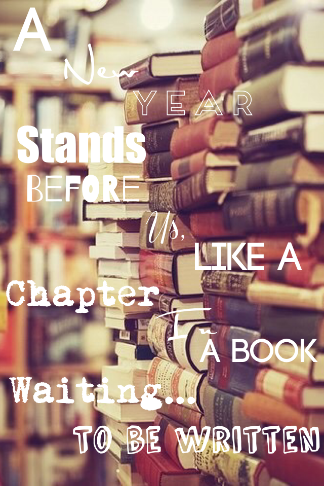 A new year stands before us like a chapter in a book waiting... To be written. 