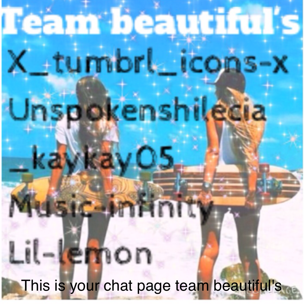 This is your chat page team beautiful's  