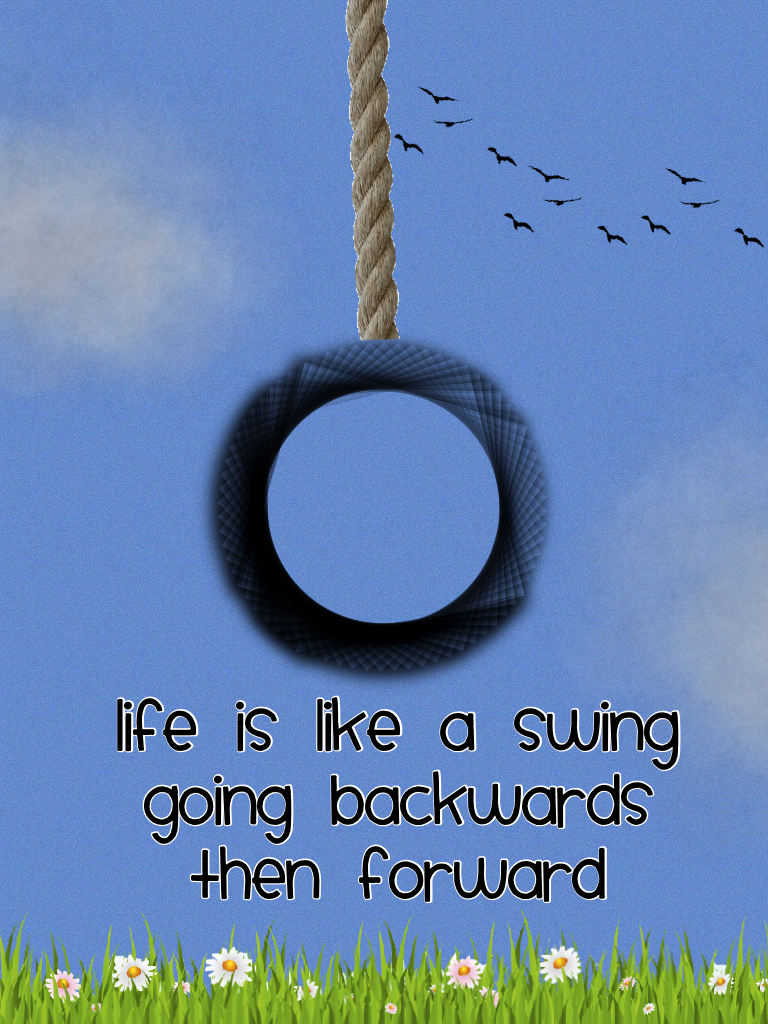 Life is like a swing