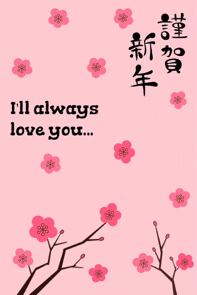 I'll always love you... 
A cute thing to send to your crush or boyfriend/girlfriend ❤️