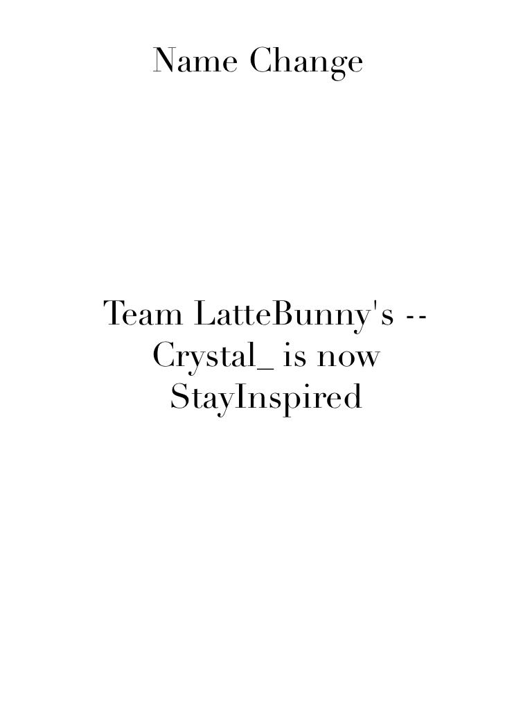 Team LatteBunny's --Crystal_ is now StayInspired