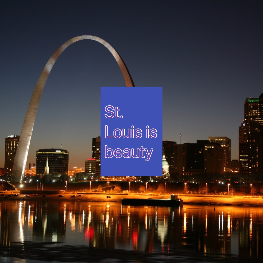 St. Louis is beauty.