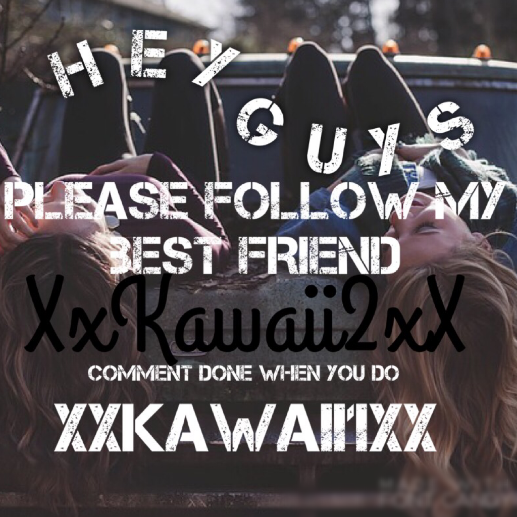 I'm going to change my username to XxKawaii1xX Love you all!😘