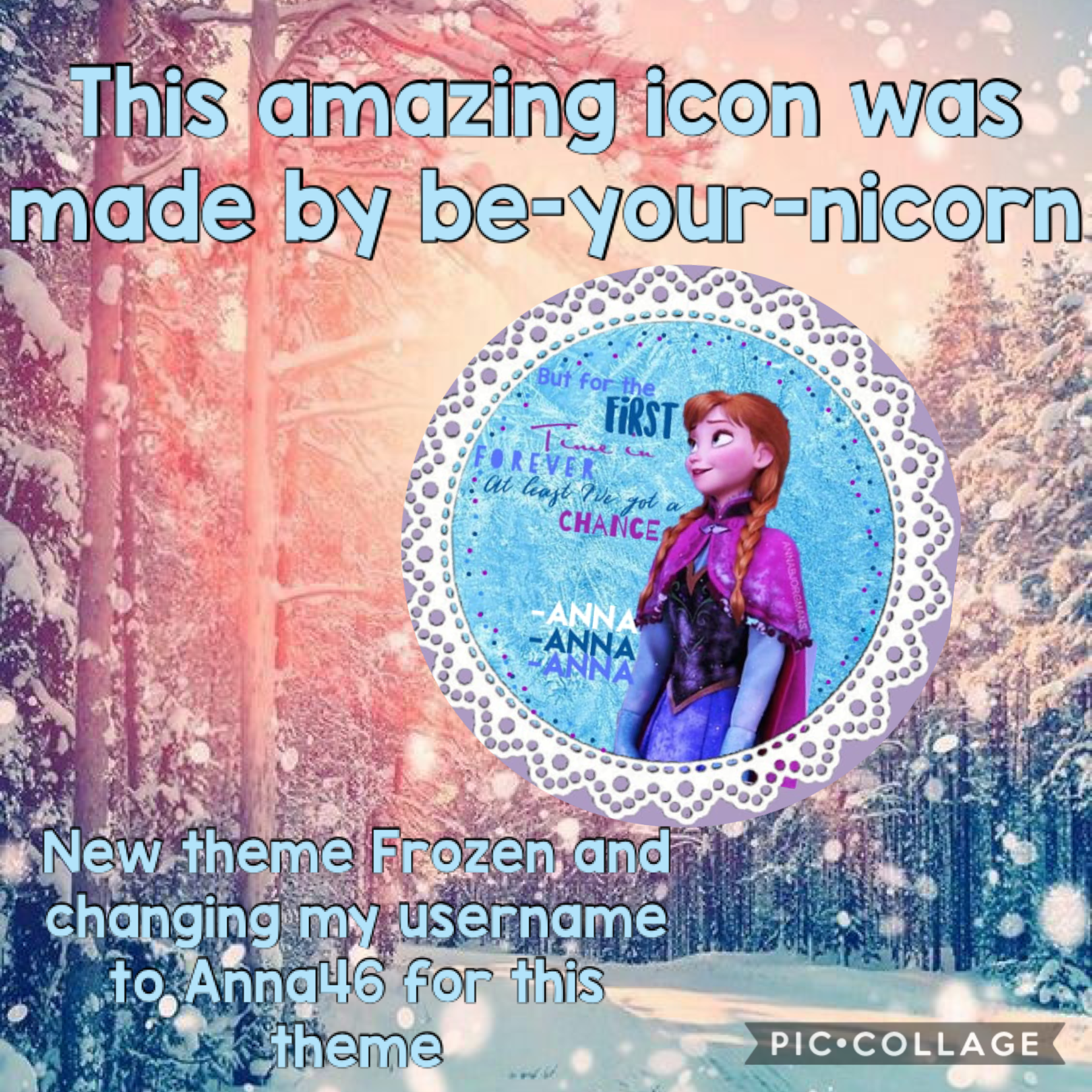 This amazing icon was made by Be-your-nicorn and theme frozen and changing my username to Anna46 