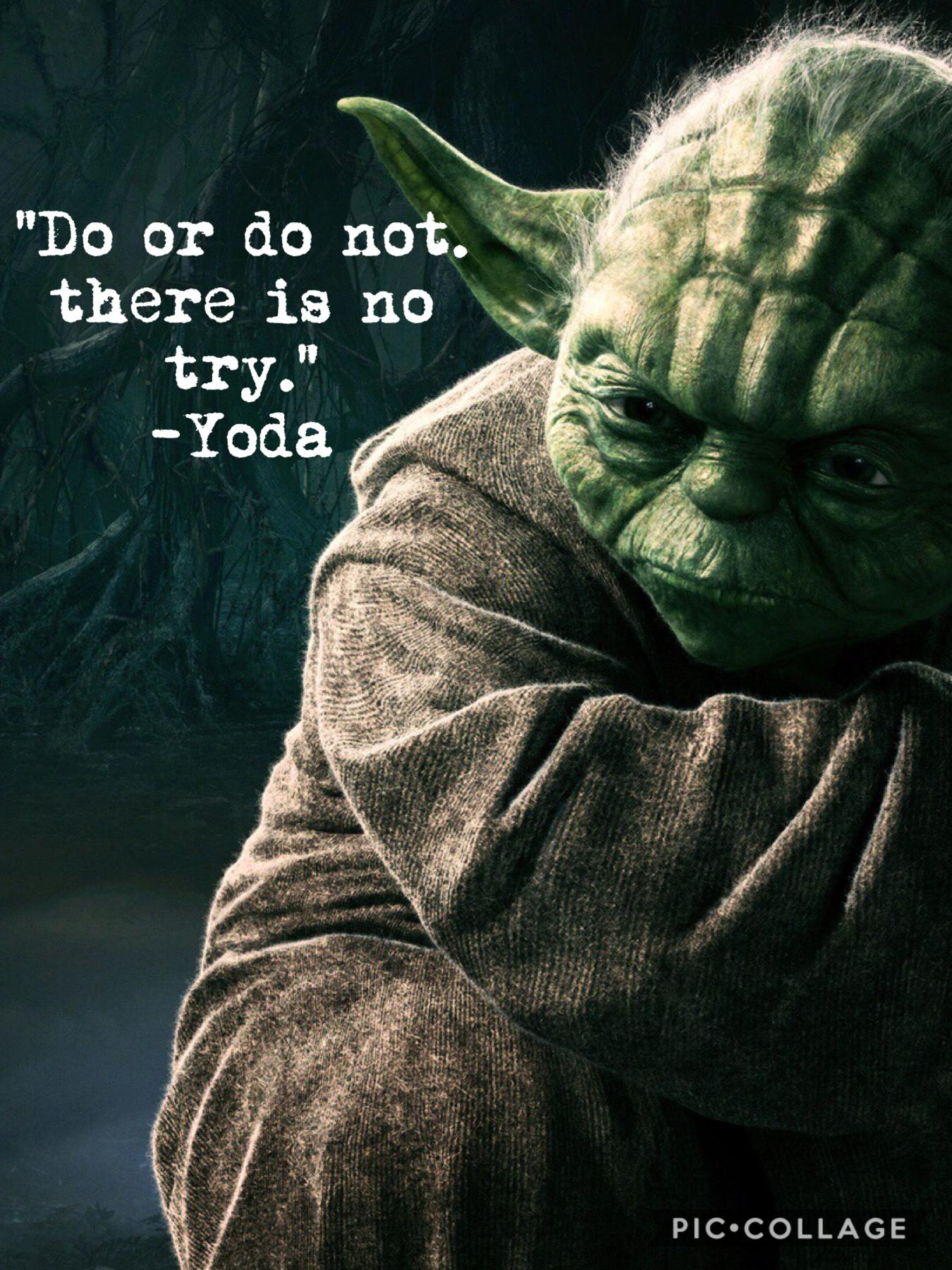 Sorry! I was so busy and didn’t have time to post! 
Believe it or not I ❤️ Star Wars! This is one of the most famous and inspiring quotes from yoda. Hope you like it!