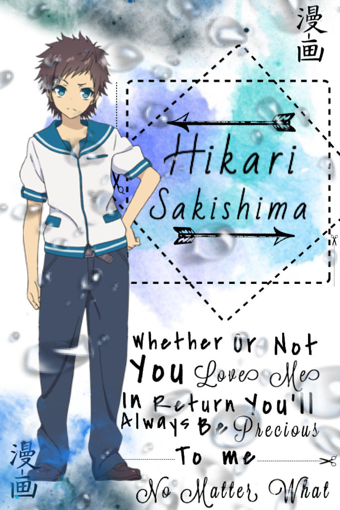 •Hikari Sakishima•
"Whether or Not You Love Me In Return You'll Always Be Precious To Me, No Matter What's"