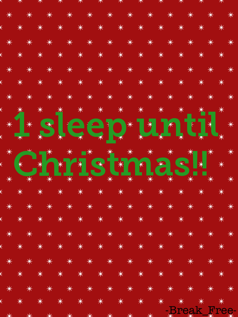 1 sleep until Christmas!! Sorry I haven't posted in ages. My pic collage hasn't been working very well. 