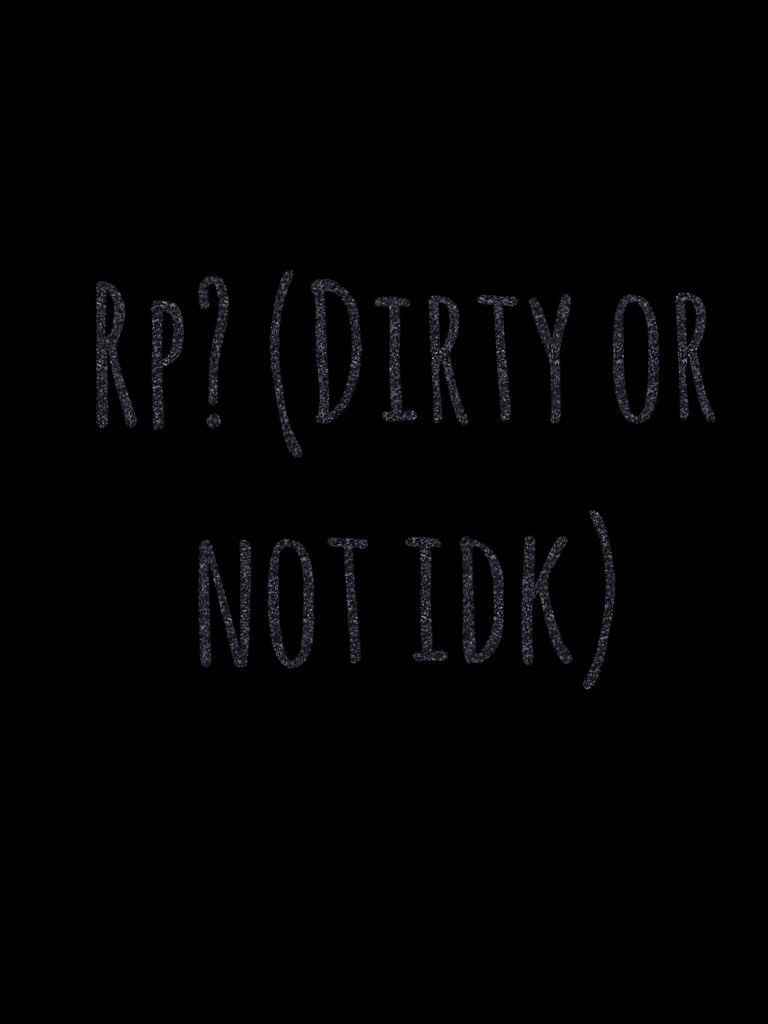Rp? (Dirty or not idk)