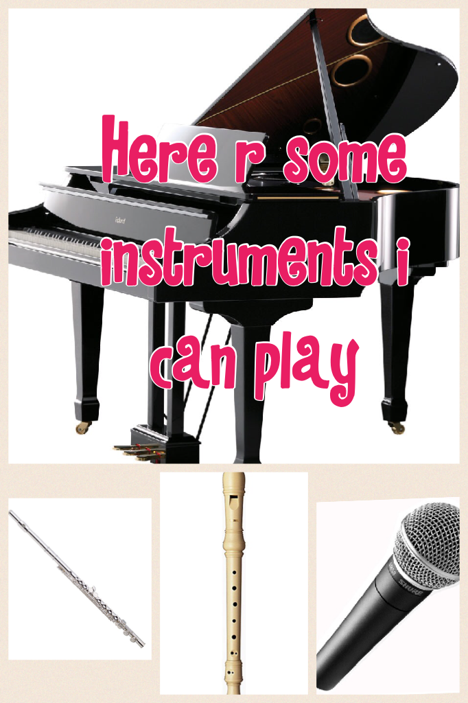 Here r some instruments i can play