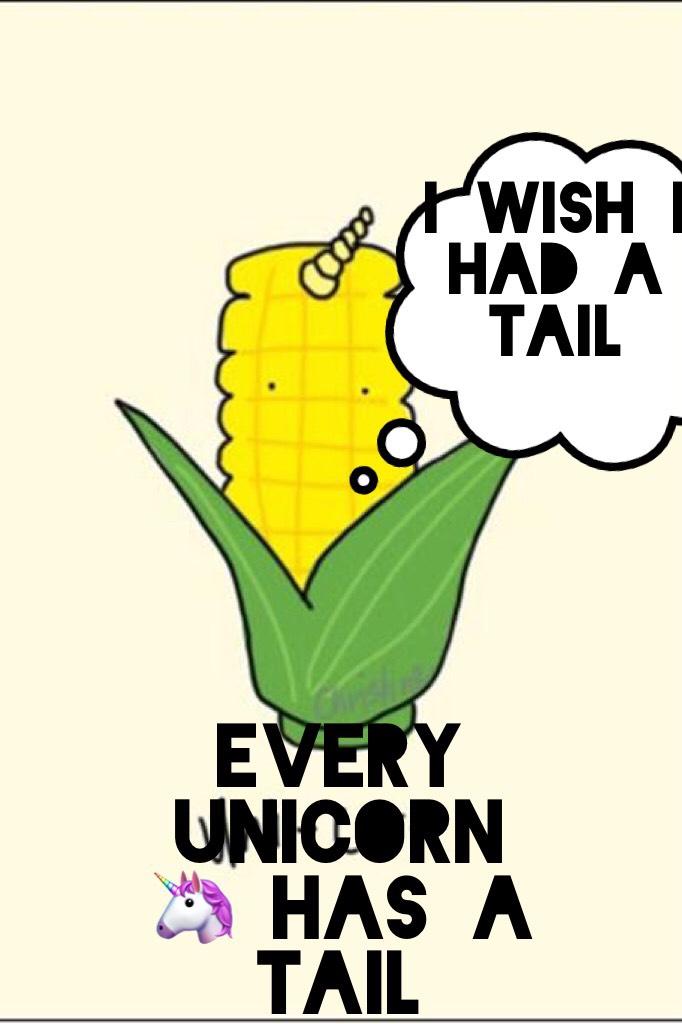 Every unicorn 🦄 has a tail 