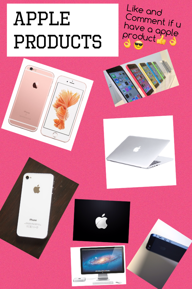 Apple products!like and comment if u have one