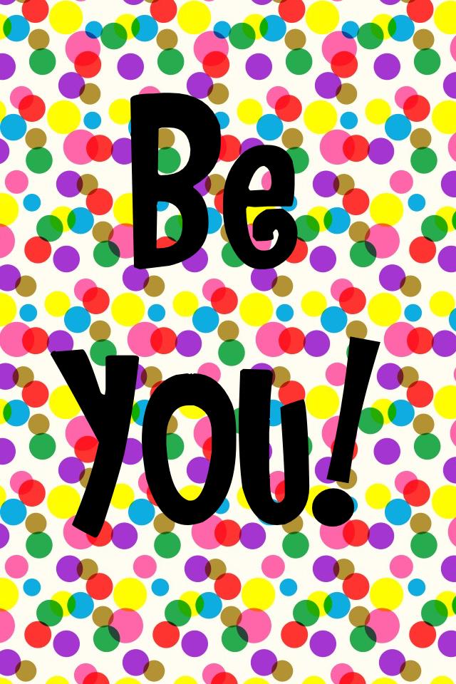 Be you because there is no one Youer than you