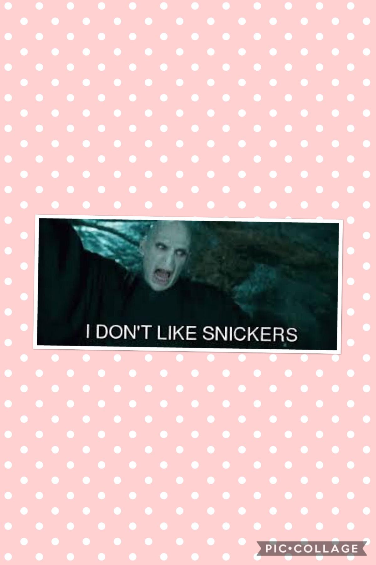 I don’t like snickers