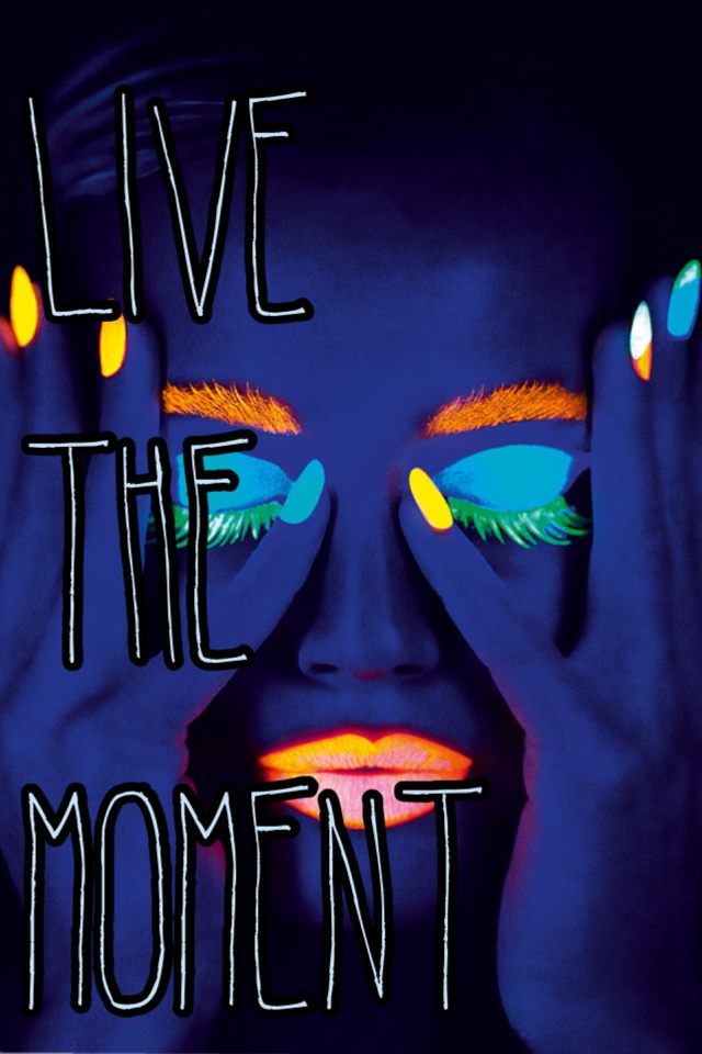 Live 
The Moment 
