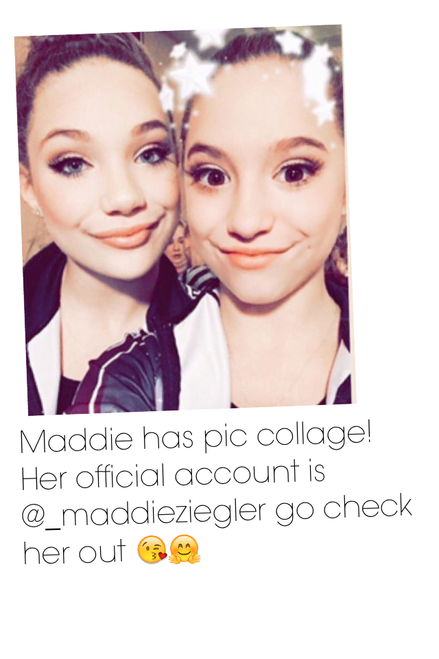 Maddie has pic collage! Her official account is @_maddieziegler go check her out 😘🤗