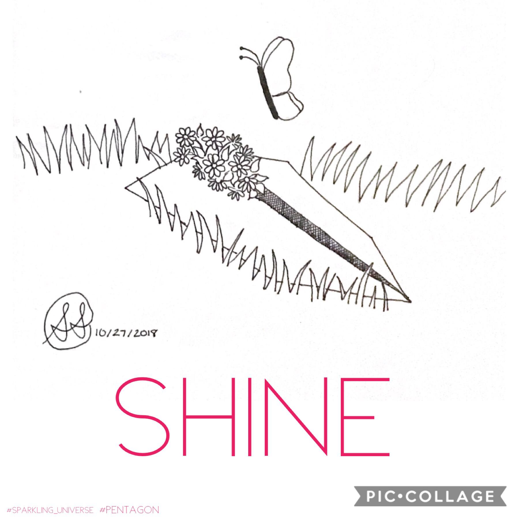 Pentagon’s Shine. It took me most of Saturday to draw this.