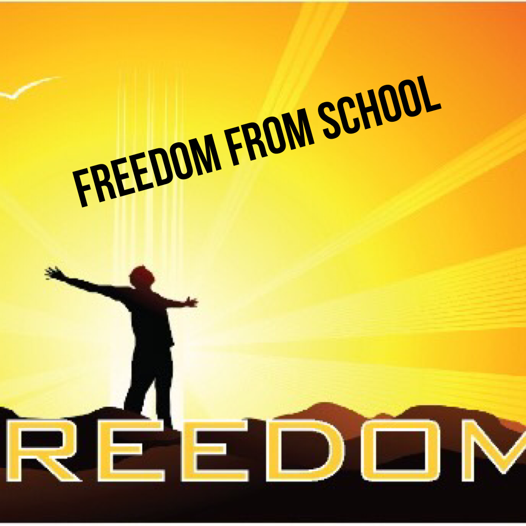 FREEDOM FROM School 