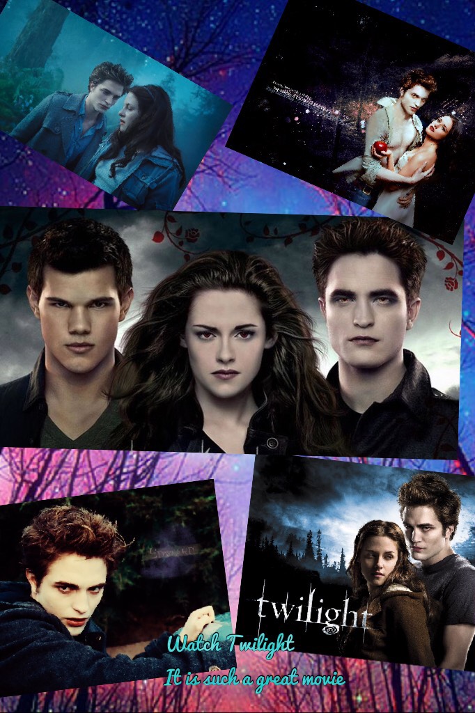 Watch Twilight 
It is such a great movie