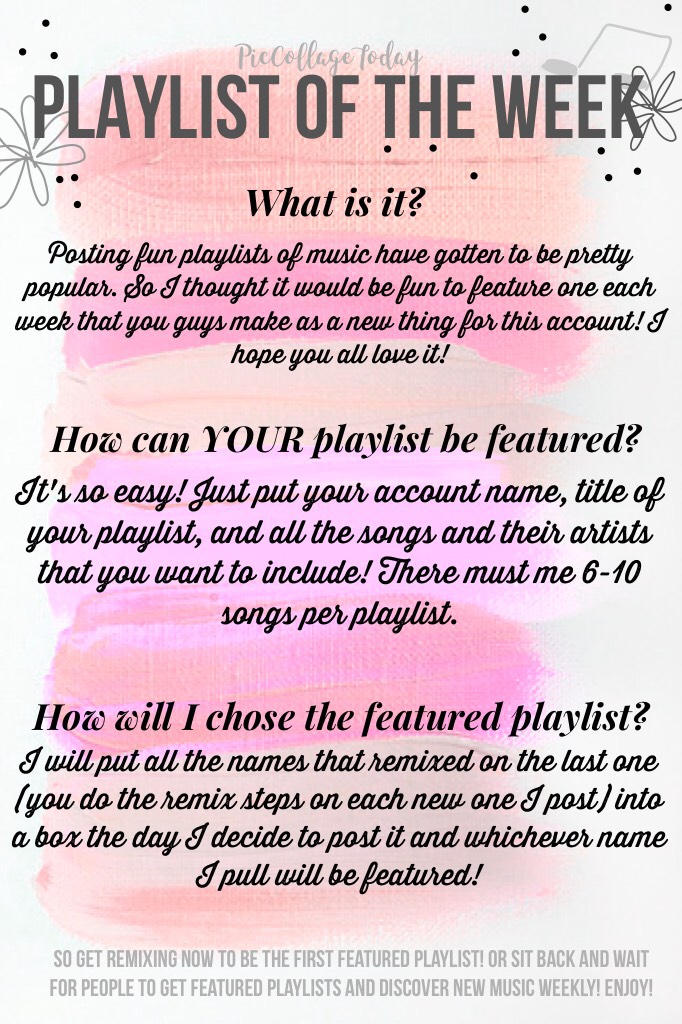 Remix your playlists and follow the steps to be the first featured playlist! And just think, it's a free shout out!💕 First playlist of the week will be posted sometime after tomorrow! (June 15, 2017)💕💕💕