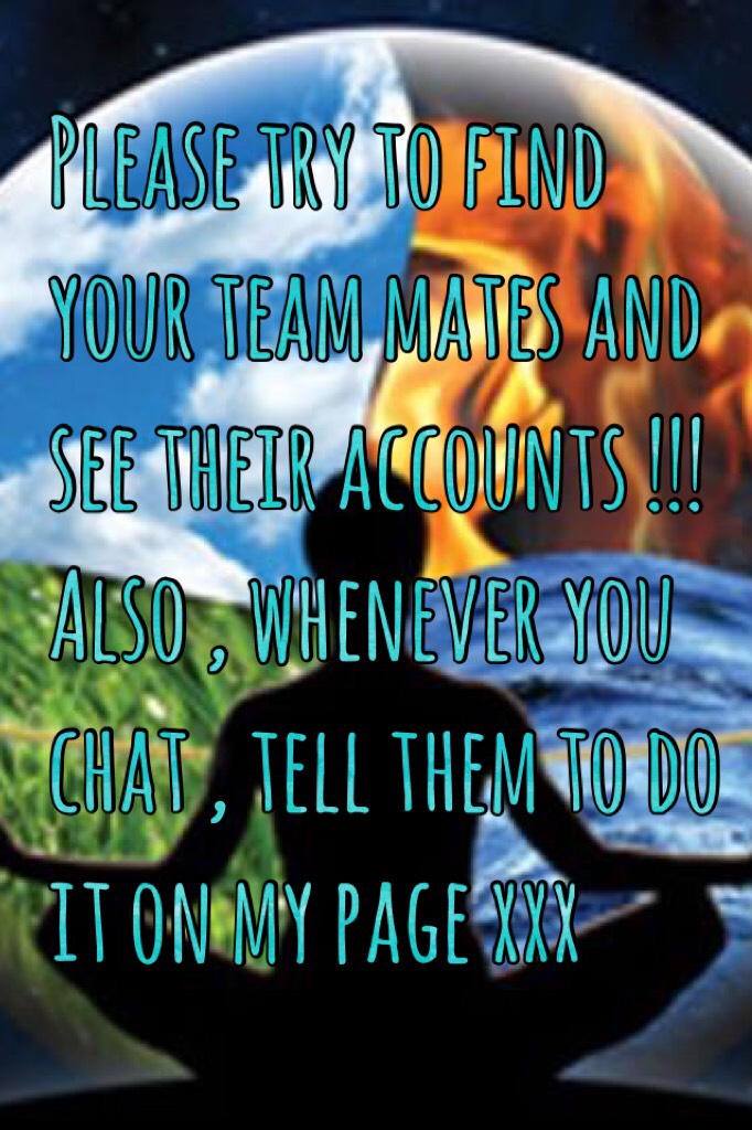  Tap
Please try to find your team mates and see their accounts !!! Also , whenever you chat , tell them to do it on my page . Games will start once a captain has been chosen xxx