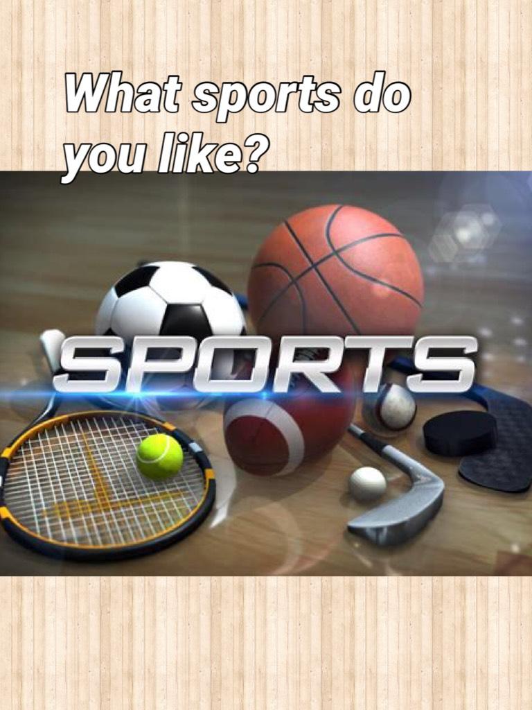 What sports do you like?